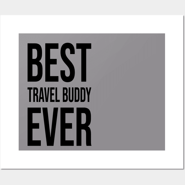 Best Travel Buddy Ever Wall Art by family.d